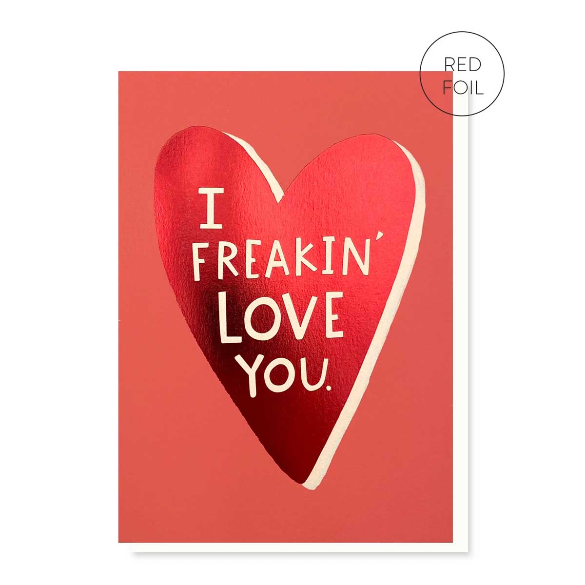 I Freakin Love You Card